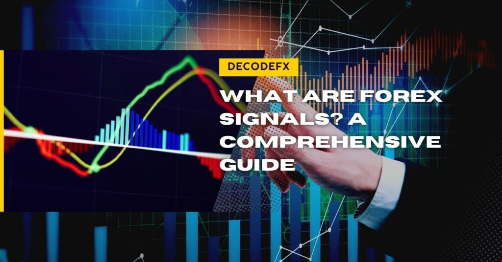 What are Forex signals_ A Comprehensive Guide