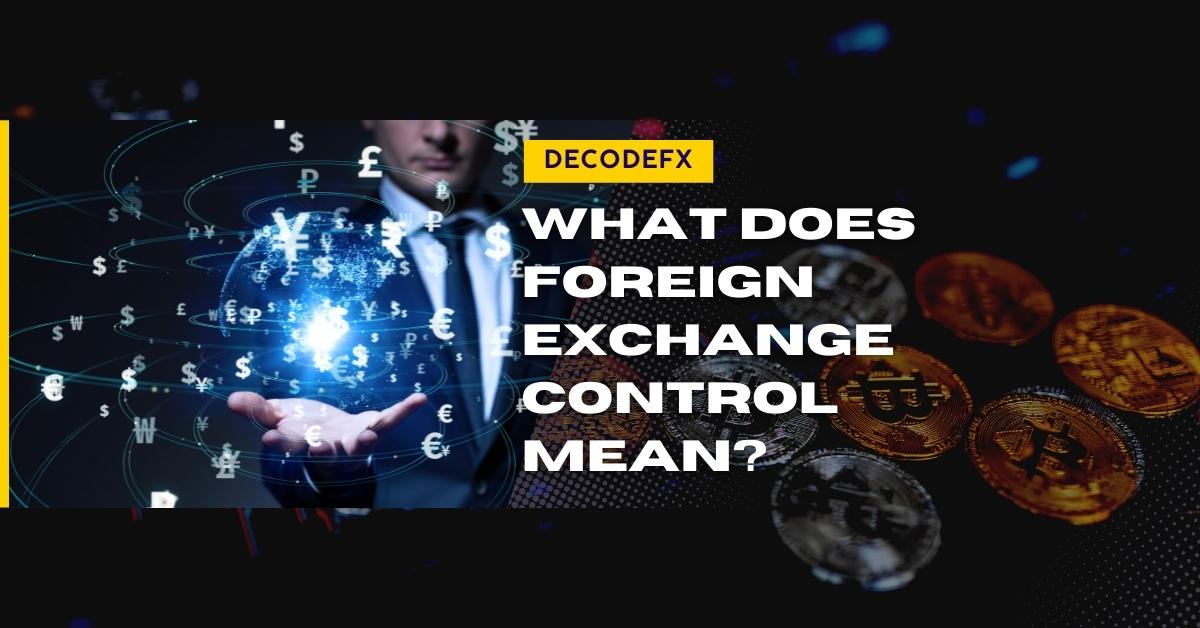 What Does Foreign Exchange Control Mean | Decode Global